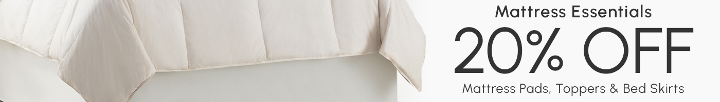 20% Off Mattress Pads, Toppers & Bed Skirts
